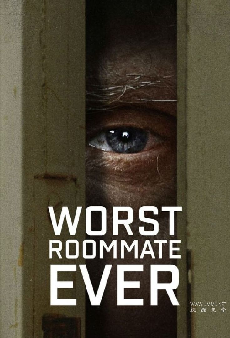 纪录片《史上最糟糕的室友 Worst Roommate Ever 2022》全5集